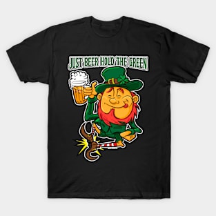 Just Beer Hold the Green T-Shirt